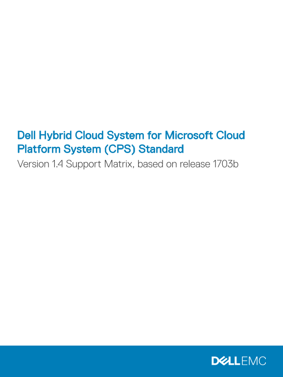 Dell Hybrid Cloud System Support Matrix for Microsoft Cloud Platform System (CPS) Standard Version 1.4 based on release 1703b - Page 1