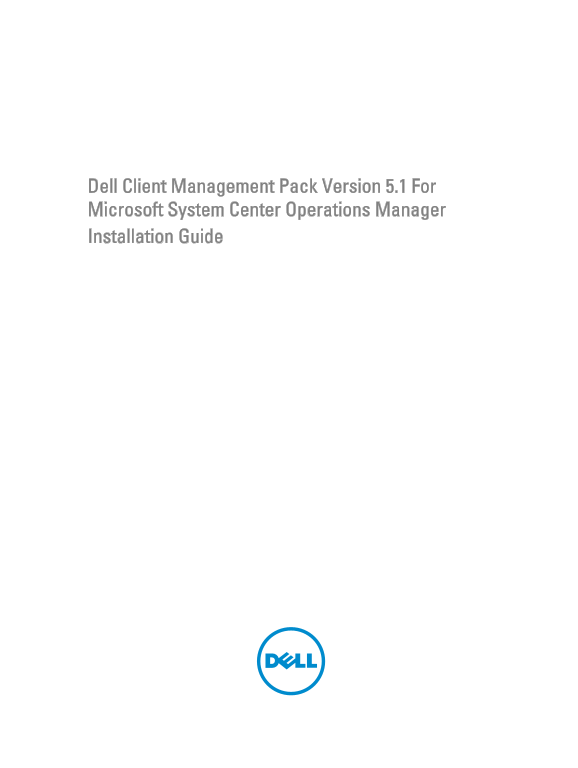 Dell Client Management Pack Version 5.1 for Microsoft System Center Operations Manager Installation Guide User Manual - Page 1