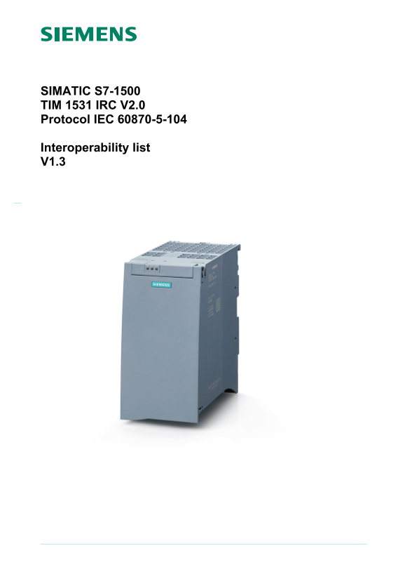 Siemens Industrial SIMATIC S7-1500 - TIM 1531 IRC V2.0 - Protocol IEC 60870-5-104 Interoperability List V1.2 User Manual - Page 1