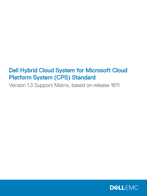 Dell Hybrid Cloud System for Microsoft Cloud Platform System (CPS) Standard Version 1.3 Support Matrix, based on release 1611 Owner's Manual - Page 1