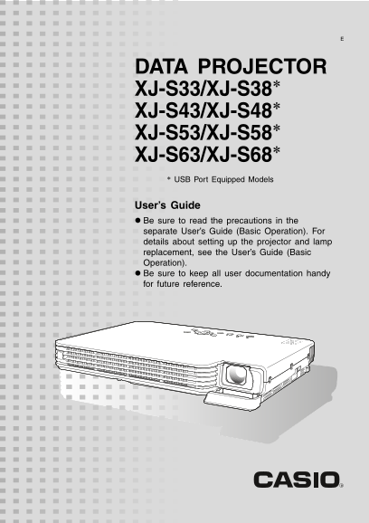 CASIO XJ-S33 XJ-S38  , XJ-S43 XJ-S48  , XJ-S53 XJ-S58  , XJ-S63 XJ-S68 DATA PROJECTOR User Guide Manual User Manual - Page 1