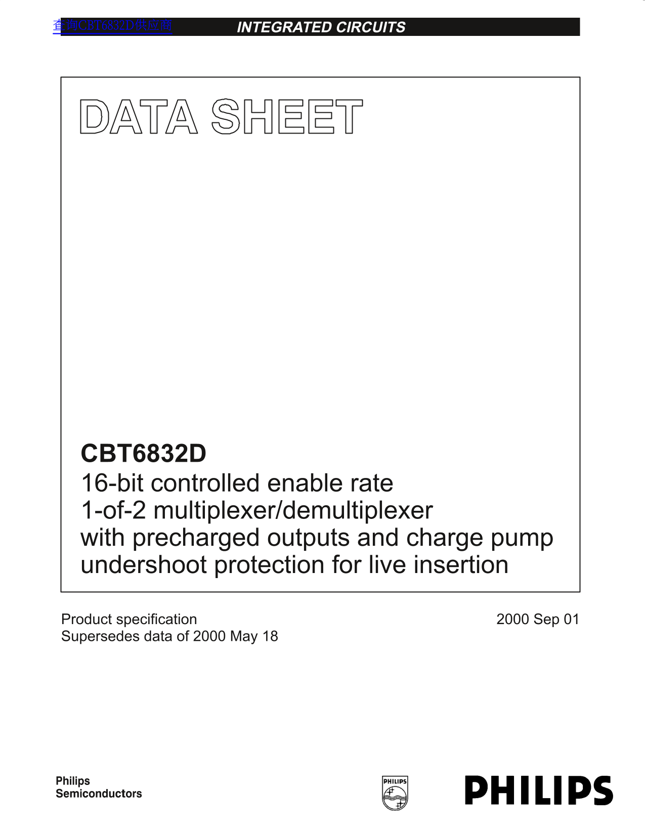 PHILIPS CBT6832D 16-bit Controlled Enable Rate 1-of-2 Multiplexer Demultiplexer with Precharged Outputs and Charge Pump Undershoot Protection for Live Insertion - Page 1