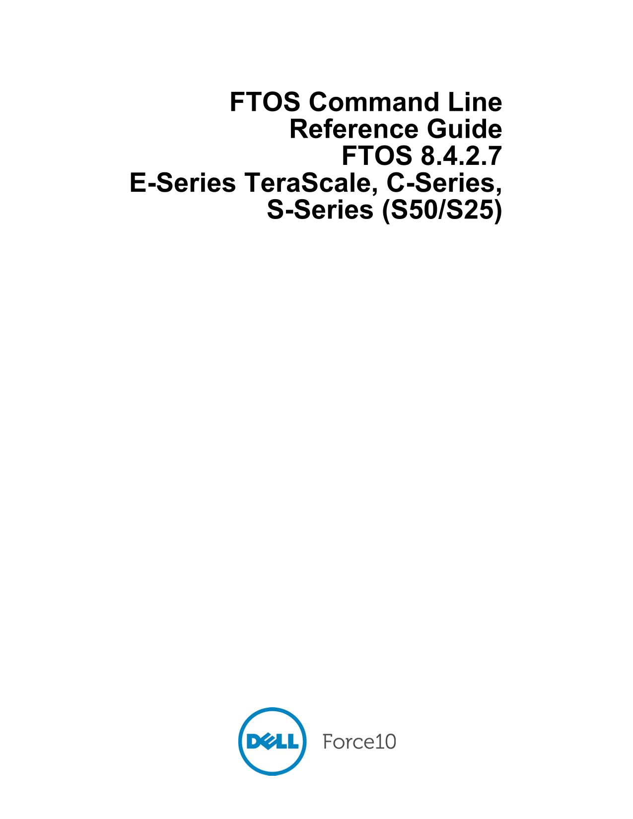 Dell FTOS 8.4.2.7 Command Line Reference Guide for E-Series TeraScale, C-Series, S-Series (S50, S25) Owner's Manual - Page 1
