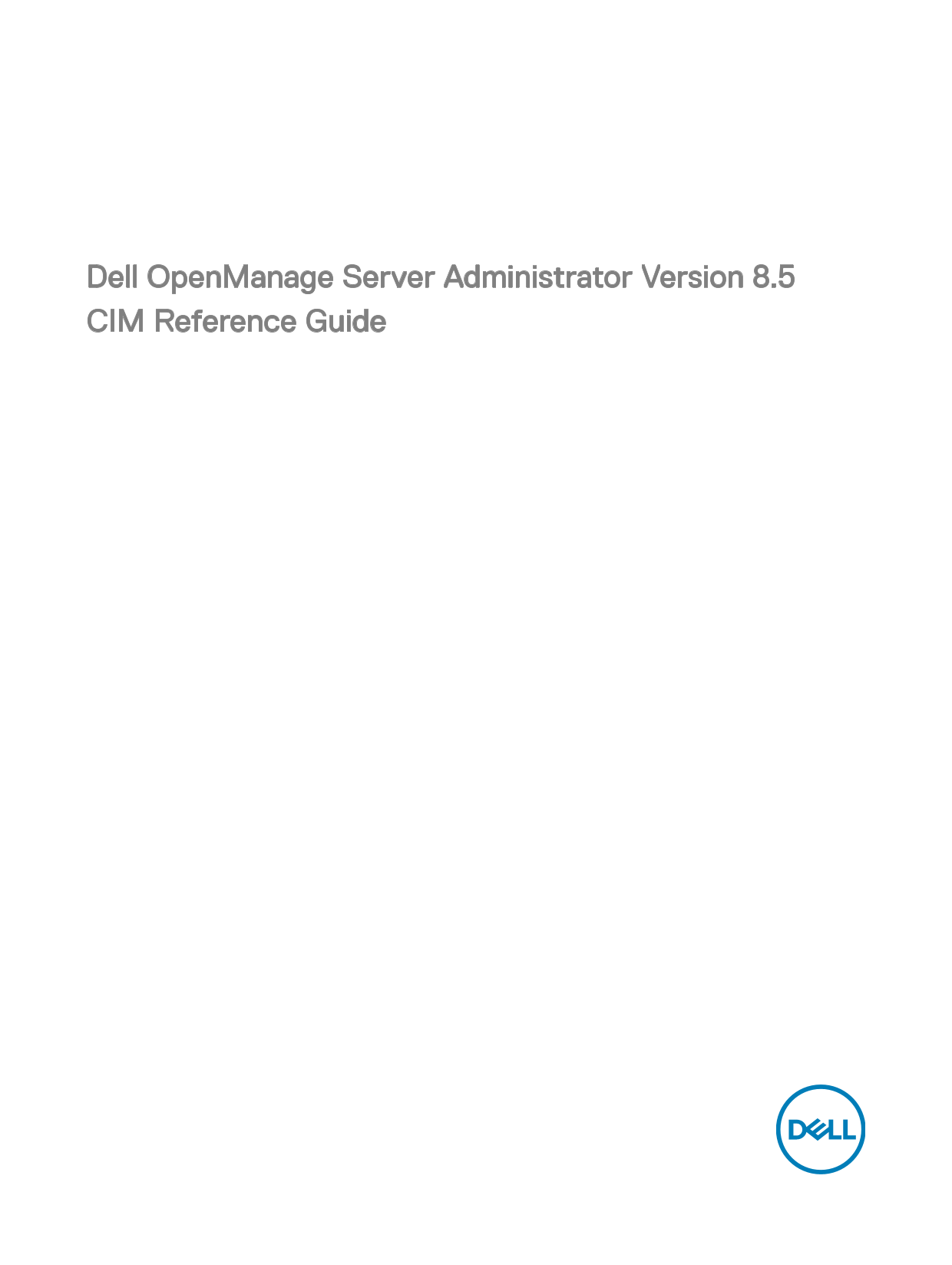 Dell OpenManage Server Administrator Version 8.5 CIM Reference GuideNote: The section with multiple model numbers has been condensed into a single title, following the rule of not adding extra information. - Page 1